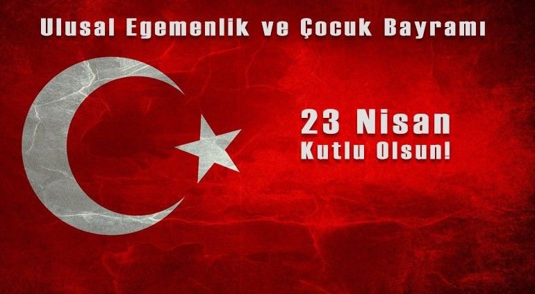 23 NISAN ULUSAL EGEMENLIK VE COCUK BAYRAMI KUTLU OLSUN