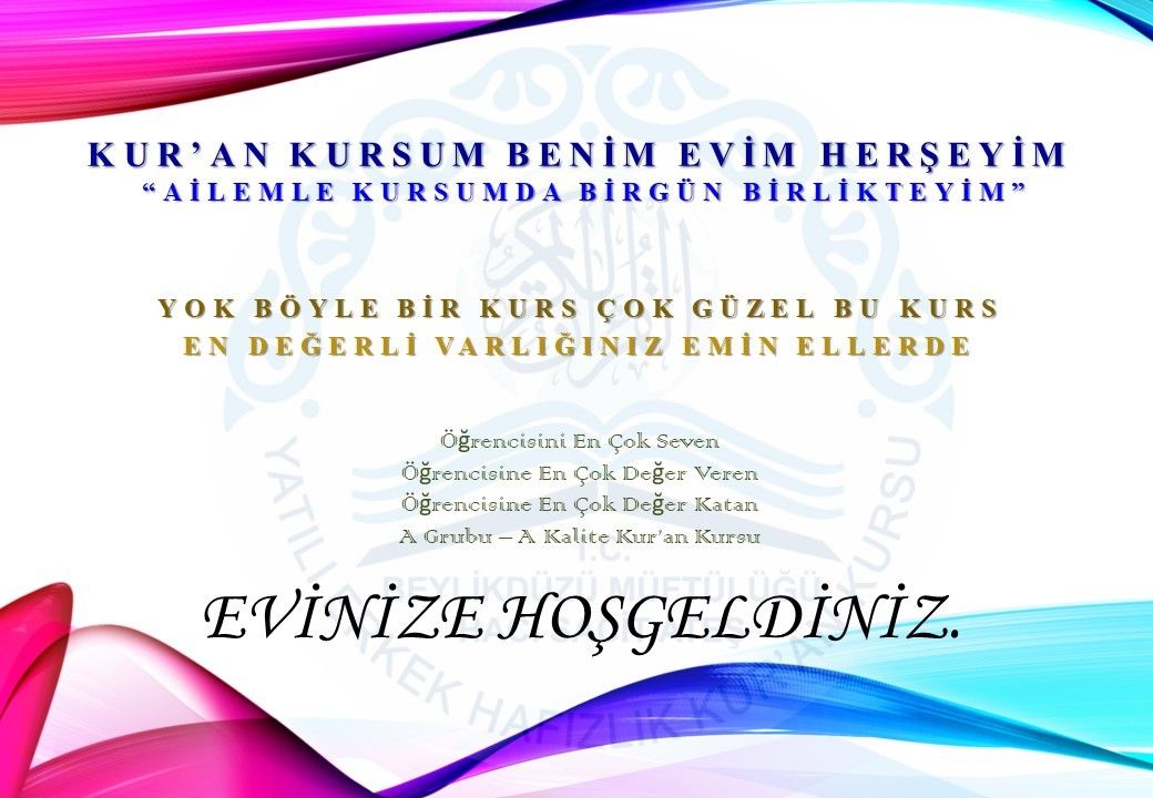 KUR’AN KURSUM BENİM EVİM HERŞEYİM 