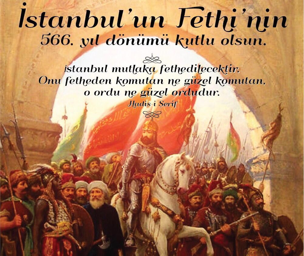 İSTANBUL’UN FETHİ’NİN 566. YIL DÖNÜMÜ KUTLU OLSUN